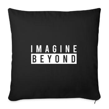 Imagine Beyond - Throw Pillow Cover 17.5” x 17.5” - black - Front