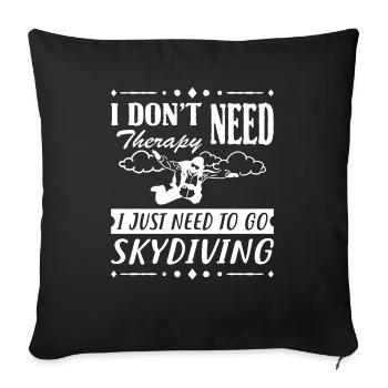 I Just Need Skydiving - Throw Pillow Cover 17.5” x 17.5” - black - Front