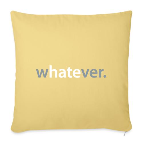 wHATEver - Throw Pillow Cover 17.5” x 17.5”
