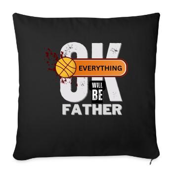 Everything Will Be OK Father Basketball - Throw Pillow Cover 17.5” x 17.5” - black - Front