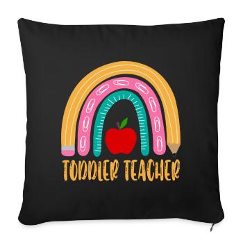 Toddler Teacher - Throw Pillow Cover 17.5” x 17.5” - black - Front