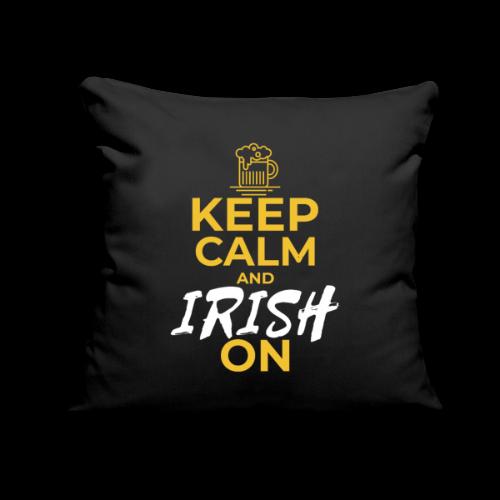 Keep Calm and Irish On - Throw Pillow Cover 17.5” x 17.5”