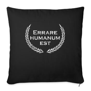 Errare humanum est - Latin saying - Latin - Throw Pillow Cover 17.5” x 17.5” - black - Front