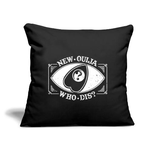 New Ouija, Who Dis? - Dark - Throw Pillow Cover 17.5” x 17.5”