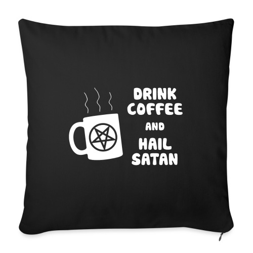 Drink Coffee, Hail Satan - Throw Pillow Cover 17.5” x 17.5”