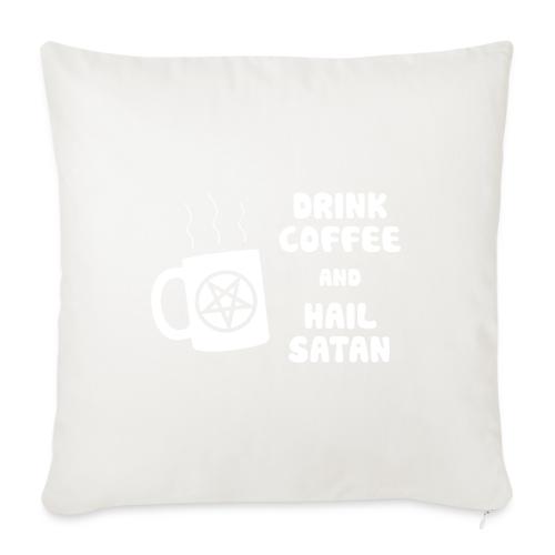 Drink Coffee, Hail Satan - Throw Pillow Cover 17.5” x 17.5”