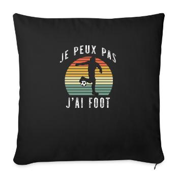 Je peux pas j'ai foot, Cadeau pour footballeur - Throw Pillow Cover 17.5” x 17.5” - black - Front