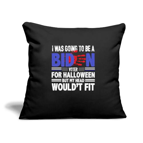 I was going to be a biden voter for halloween but - Throw Pillow Cover 17.5” x 17.5”