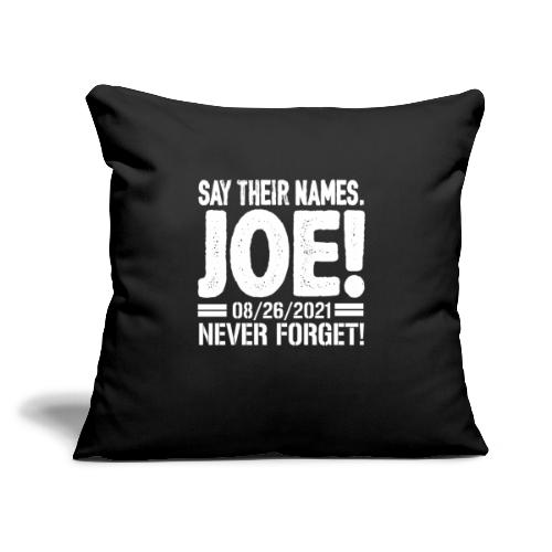Say their names Joe names of fallen soldiers 13 - Throw Pillow Cover 17.5” x 17.5”