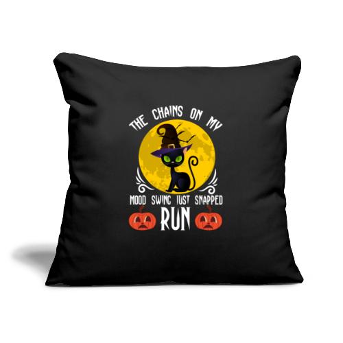 The Chain On My Mood Swing Just Snapped Run - Throw Pillow Cover 17.5” x 17.5”