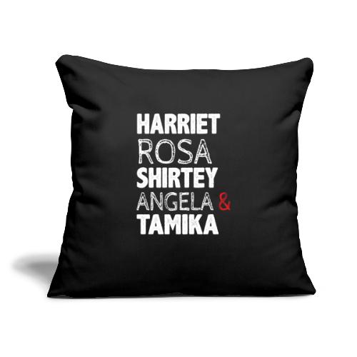 Harriet Rosa Shirley Angela Tamika funny T-Shirt - Throw Pillow Cover 17.5” x 17.5”
