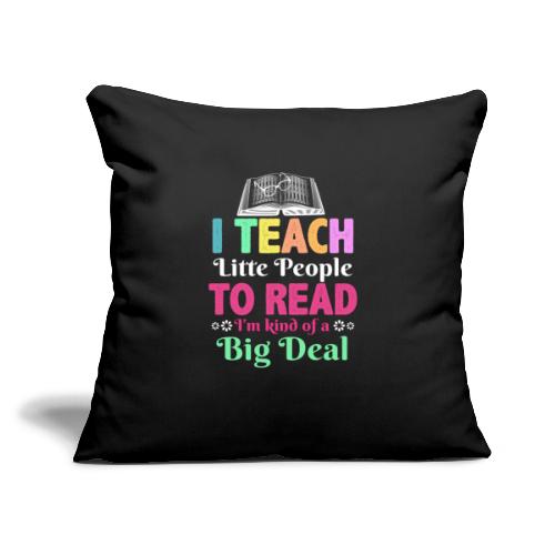 I Teach Little People To Read Funny Reading gifts - Throw Pillow Cover 17.5” x 17.5”