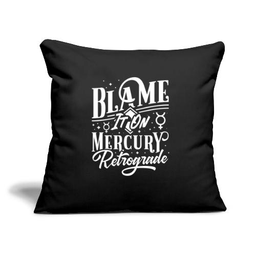 Blame It On Mercury Retrograde - Throw Pillow Cover 17.5” x 17.5”