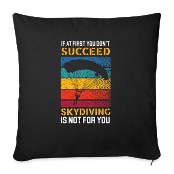 Skydiving Is Not For You Skydive Parachuting - Throw Pillow Cover 17.5” x 17.5” - black - Front