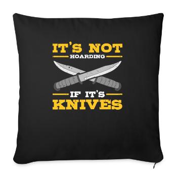 It's Not Hoarding If It's Knives Collectors - Throw Pillow Cover 17.5” x 17.5” - black - Front