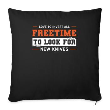 LOVE TO INVEST ALL FREETIME FOR KNIVES - Throw Pillow Cover 17.5” x 17.5” - black - Front