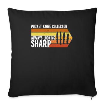 Pocket Knife Collector Always Looking Sharp - Throw Pillow Cover 17.5” x 17.5” - black - Front