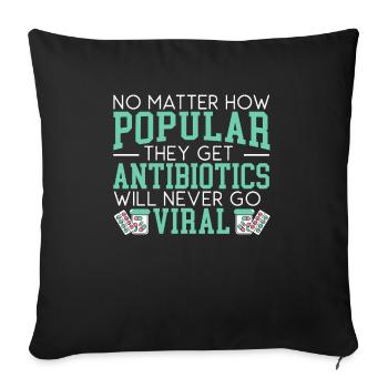 Antibiotics Will Never Go Viral Pharmacist - Throw Pillow Cover 17.5” x 17.5” - black - Front