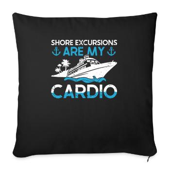Shore Excursions Are My Cardio Cruising Vacation - Throw Pillow Cover 17.5” x 17.5” - black - Front