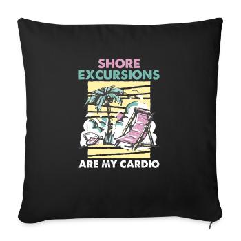 Shore Excursions Are My Cardio Cruising Vacation - Throw Pillow Cover 17.5” x 17.5” - black - Front