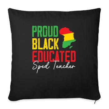 Proud Black Educated SPED Teacher Black Pride - Throw Pillow Cover 17.5” x 17.5” - black - Front