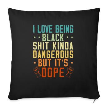 I Love Being Kinda Dangerous But It's Dope Melanin - Throw Pillow Cover 17.5” x 17.5” - black - Front