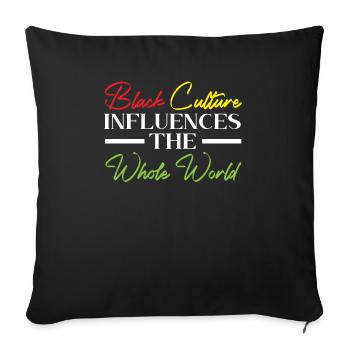 Black Culture Influences The Whole World - Throw Pillow Cover 17.5” x 17.5” - black - Front