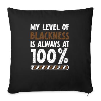 My Level Of Blackness Is Always At 100% Melanin - Throw Pillow Cover 17.5” x 17.5” - black - Front