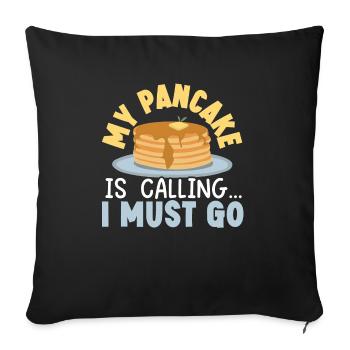 My Pancake Is Calling And I Must Go Pancake Maker - Throw Pillow Cover 17.5” x 17.5” - black - Front