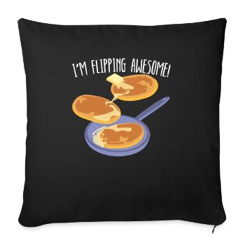 I'm Flipping Awesome Pancake Maker Food Lover - Throw Pillow Cover 17.5” x 17.5” - black - Front