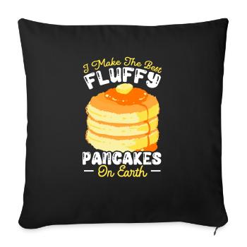 I Make The Best Fluffy Pancakes On Earth Pancake - Throw Pillow Cover 17.5” x 17.5” - black - Front