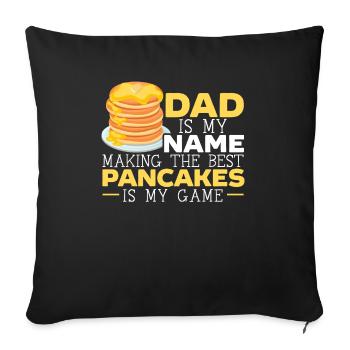 Dad Is My Name Making The Best Pancakes Is My Game - Throw Pillow Cover 17.5” x 17.5” - black - Front