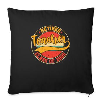 Retired Teacher Class Of 2025 - Throw Pillow Cover 17.5” x 17.5” - black - Front
