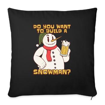 Snowman You Want To Build A Snowman Beer - Throw Pillow Cover 17.5” x 17.5” - black - Front