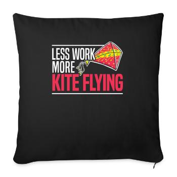 Less Work More Kite Flying Lover Kite Maker - Throw Pillow Cover 17.5” x 17.5” - black - Front
