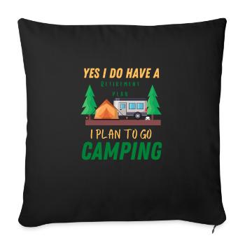 yes i do have a retirement plan i plan to go campi - Throw Pillow Cover 17.5” x 17.5” - black - Front