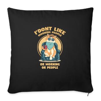 I'dont like morning people or morning or people - Throw Pillow Cover 17.5” x 17.5” - black - Front
