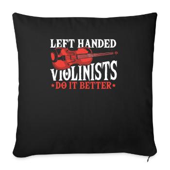 Left Handed Violinists Do It Better Violinist - Throw Pillow Cover 17.5” x 17.5” - black - Front