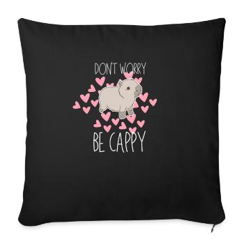 Don't Worry Be Cappy - Capybara Shirt - Trendy T-S - Throw Pillow Cover 17.5” x 17.5” - black - Front