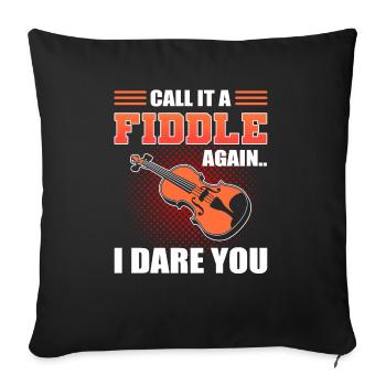 Call It A Fiddle Again I Dare You Violinist - Throw Pillow Cover 17.5” x 17.5” - black - Front