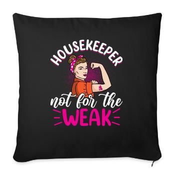 Housekeeper Not For The Weak - Throw Pillow Cover 17.5” x 17.5” - black - Front
