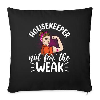Housekeeper Not For The Weak - Throw Pillow Cover 17.5” x 17.5” - black - Front