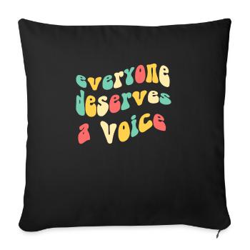everyone deseve a voice SLP - Throw Pillow Cover 17.5” x 17.5” - black - Front