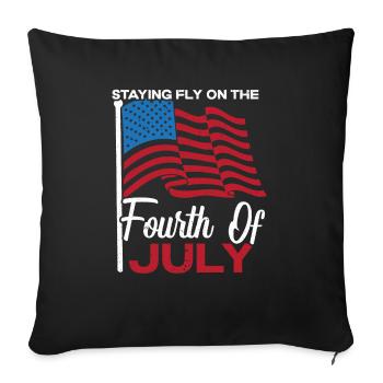 Staying Fly On The Fourth Of July 4th Of July USA - Throw Pillow Cover 17.5” x 17.5” - black - Front