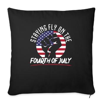 Staying Fly On The Fourth Of July 4th Of July USA - Throw Pillow Cover 17.5” x 17.5” - black - Front