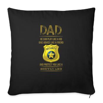 Dad will protect you like a bodyguard - Throw Pillow Cover 17.5” x 17.5” - black - Front