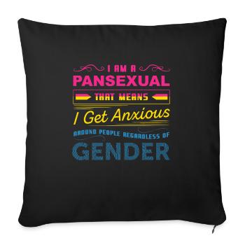 I Am A Pansexual That Means I Get Anxious - Throw Pillow Cover 17.5” x 17.5” - black - Front