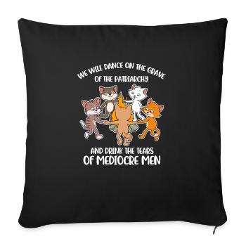 We Will Dance On The Grave of The Patriarchy - Throw Pillow Cover 17.5” x 17.5” - black - Front