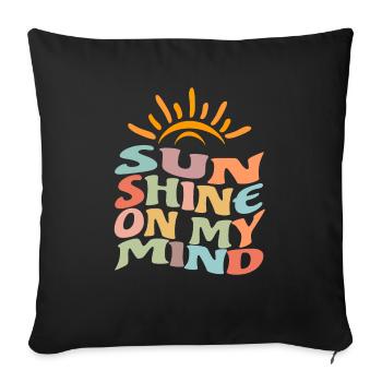 Sunshine on my Mind - Throw Pillow Cover 17.5” x 17.5” - black - Front