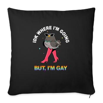 IDK WHERE I'M GOING BUT, I'M GAY - Throw Pillow Cover 17.5” x 17.5” - black - Front